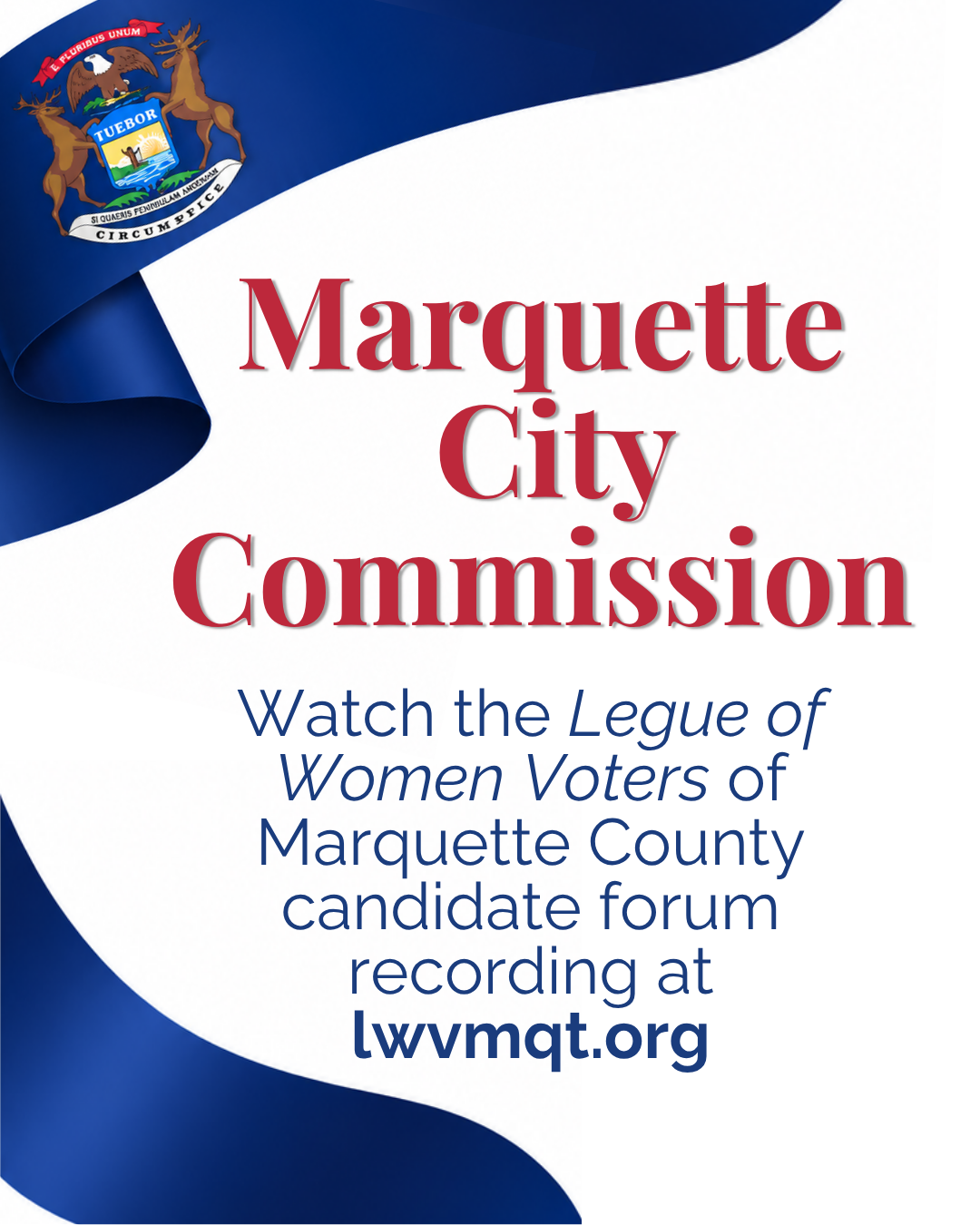 For information about the Marquette City Commission visit the League of Women Voters of Marquette County (lwvmqut.org)
