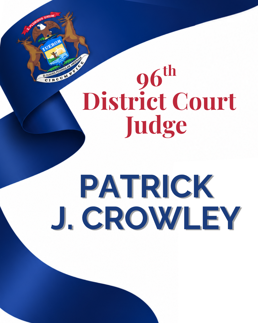 For the 96th District Court Judge Vote for Patrick J Crowley
